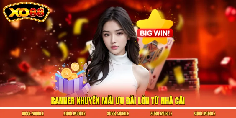 Banner khuyến mãi ưu đãi lớn từ nhà cái