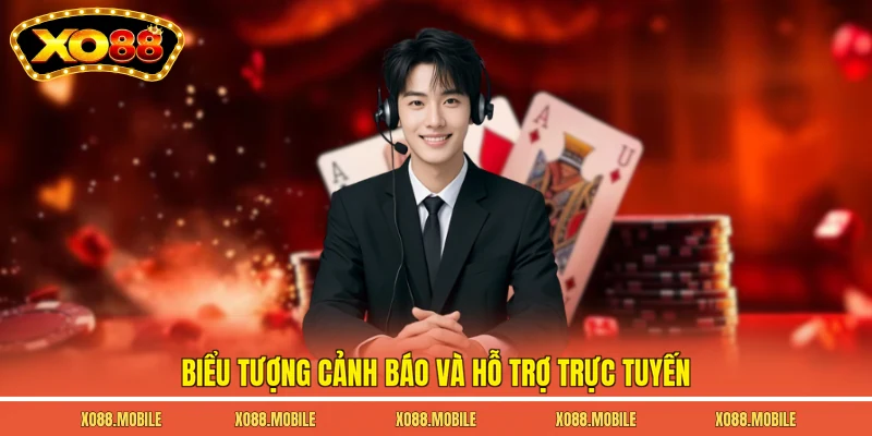 Biểu tượng cảnh báo và hỗ trợ trực tuyến