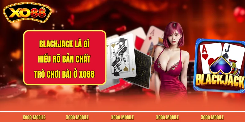 Blackjack Là Gì