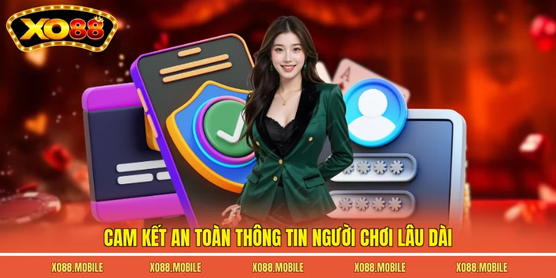 Cam kết an toàn thông tin người chơi lâu dài