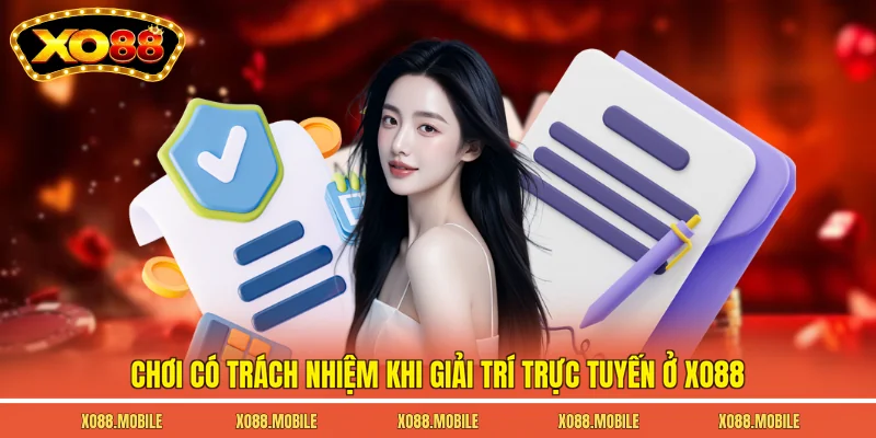 Chơi có trách nhiệm khi giải trí trực tuyến ở Xo88