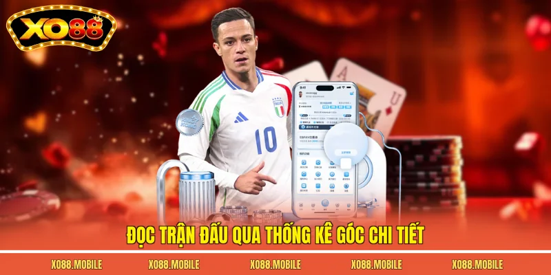 Đọc trận đấu qua thống kê góc chi tiết