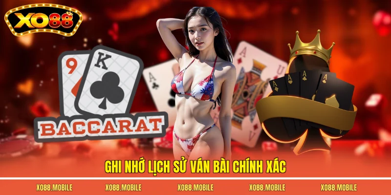 Ghi nhớ lịch sử ván bài chính xác