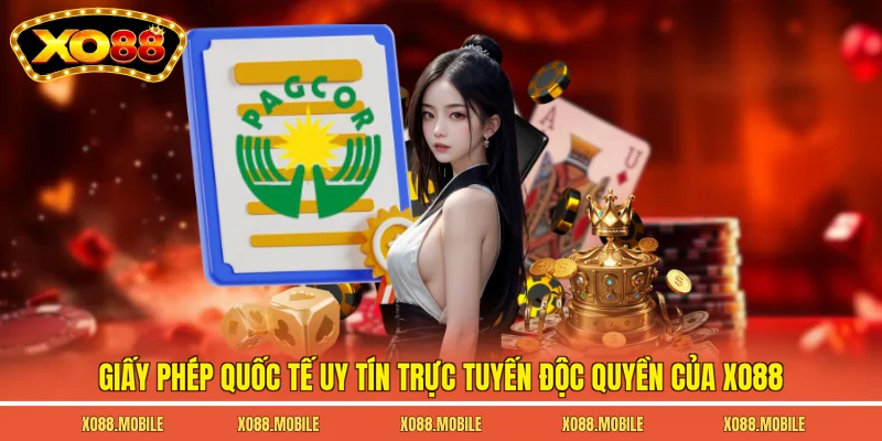 Giấy phép quốc tế uy tín trực tuyến độc quyền của Xo88