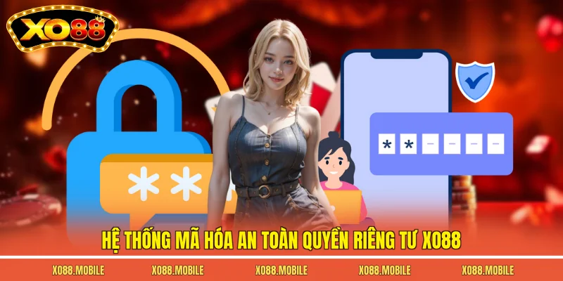 Hệ thống mã hóa an toàn quyền riêng tư Xo88