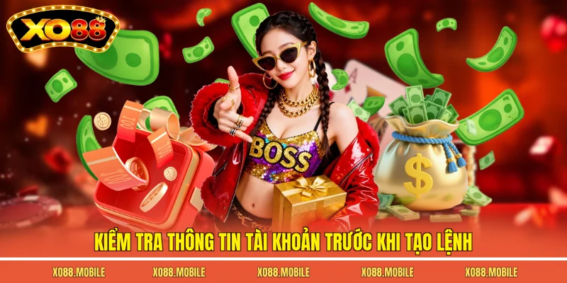 Kiểm tra thông tin tài khoản trước khi tạo lệnh