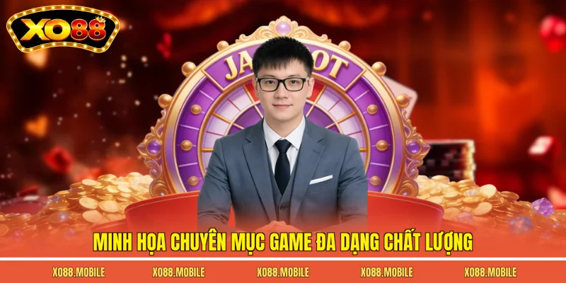 Minh họa chuyên mục game đa dạng chất lượng