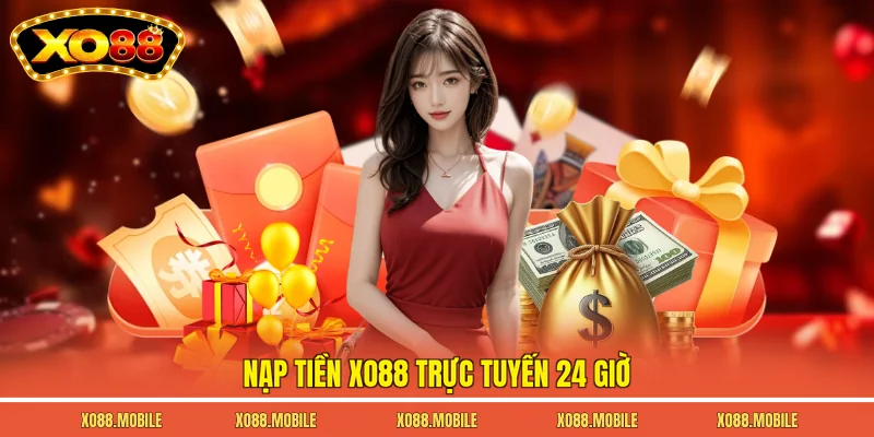 Nạp tiền Xo88 trực tuyến 24 giờ