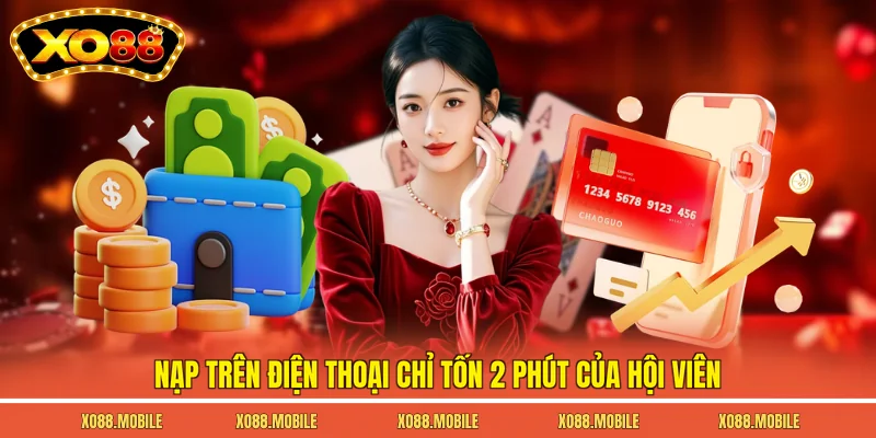 Nạp trên điện thoại chỉ tốn 2 phút của hội viên