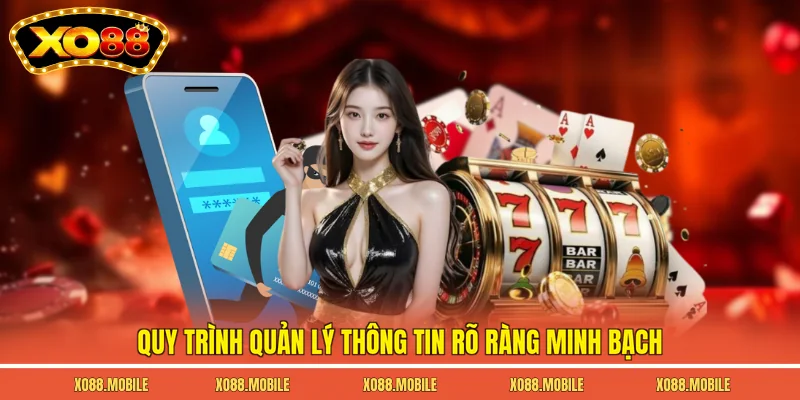 Quy trình quản lý thông tin rõ ràng minh bạch