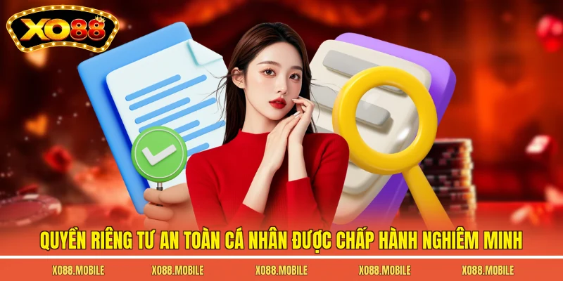 Quyền riêng tư an toàn cá nhân được chấp hành nghiêm minh