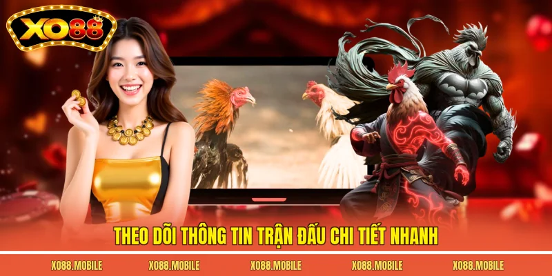 Theo dõi thông tin trận đấu chi tiết nhanh