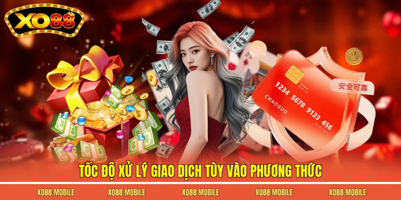 Tốc độ xử lý giao dịch tùy vào phương thức